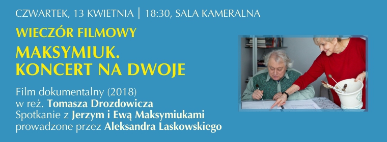 FESTIWAL SZTUK MIĘDZY STRONAMI 2023
WIECZÓR FILMOWY
MAKSYMIUK. KONCERT NA DWOJE